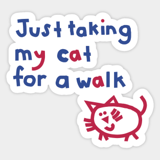 Just Taking My Cat For a Walk Funny Quotes Sticker